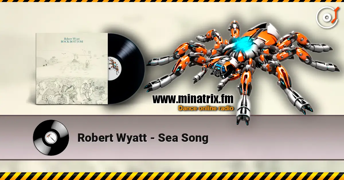 Robert Wyatt - Sea Song escuchar online en alta calidad | Minatrix.FM