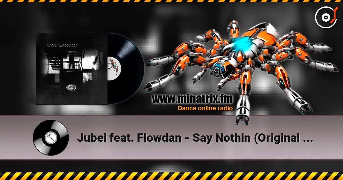 Jubei feat. Flowdan - Say Nothin (Original Mix) слухати онлайн у високій якості | Minatrix.FM