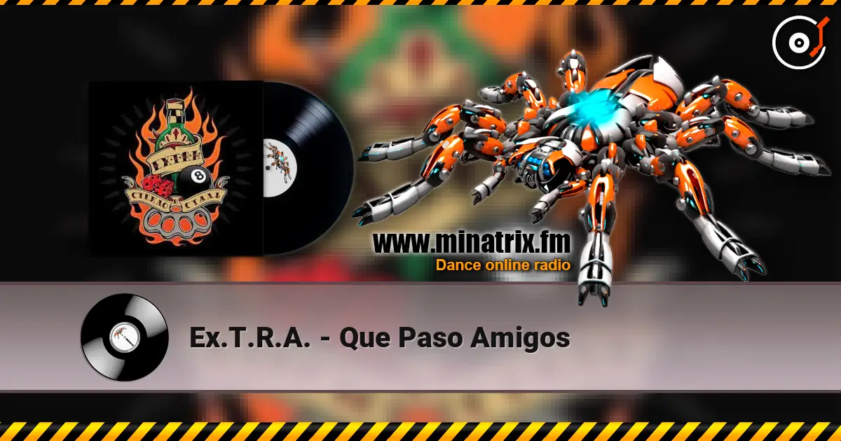 Ex.T.R.A. - Que Paso Amigos escuchar online en alta calidad | Minatrix.FM