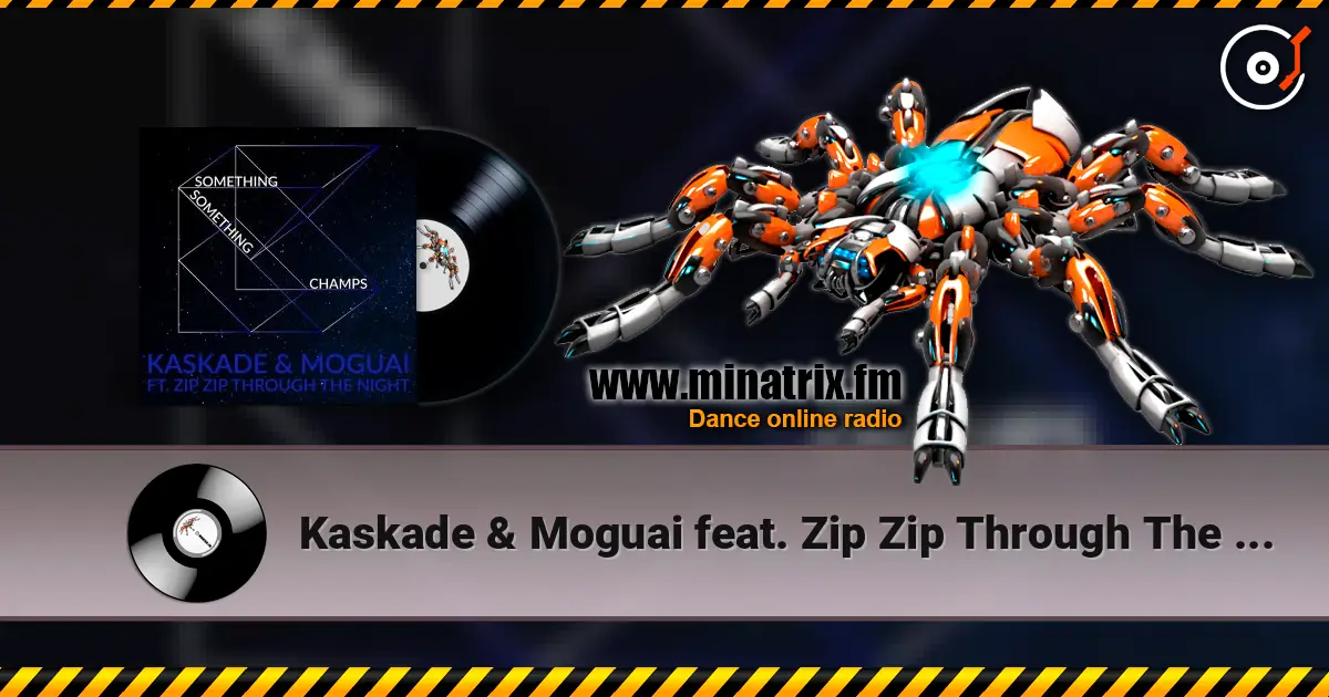 Kaskade & Moguai feat. Zip Zip Through The Night - Something Something Champ escuchar online en alta calidad | Minatrix.FM