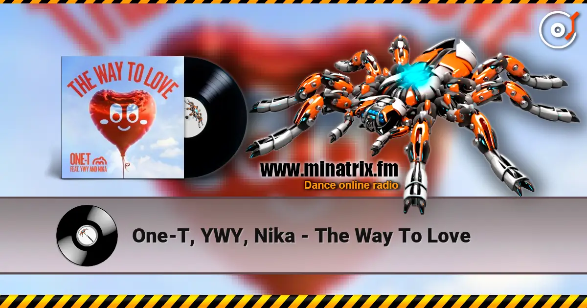 One-T, YWY, Nika - The Way To Love escuchar online en alta calidad | Minatrix.FM