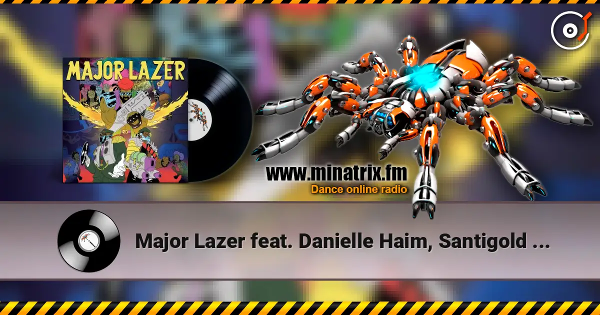 Major Lazer feat. Danielle Haim, Santigold - You're No Good listen online in high quality | Minatrix.FM