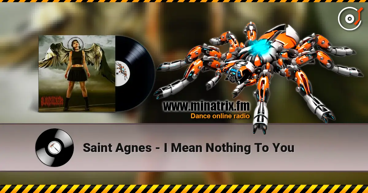 Saint Agnes - I Mean Nothing To You escuchar online en alta calidad | Minatrix.FM