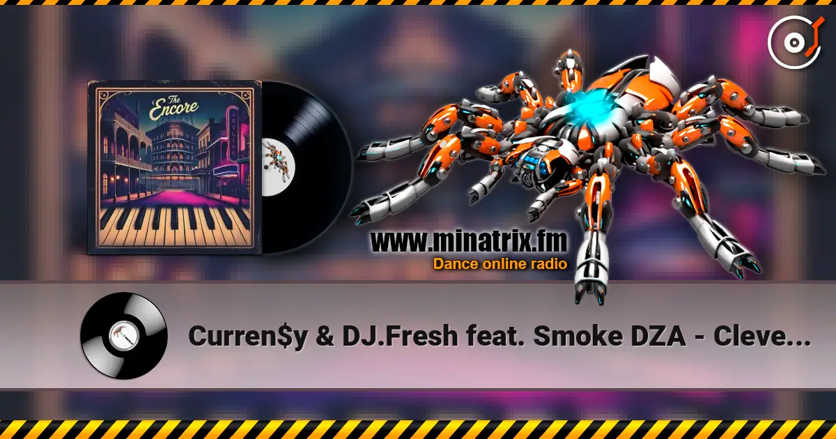 Curren$y & DJ.Fresh feat. Smoke DZA - Clever Captions listen online in high quality | Minatrix.FM
