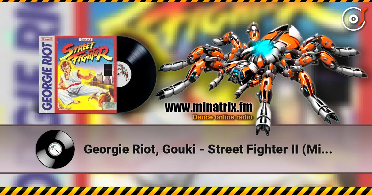 Georgie Riot, Gouki - Street Fighter II  (Mixed) слухати онлайн у високій якості | Minatrix.FM
