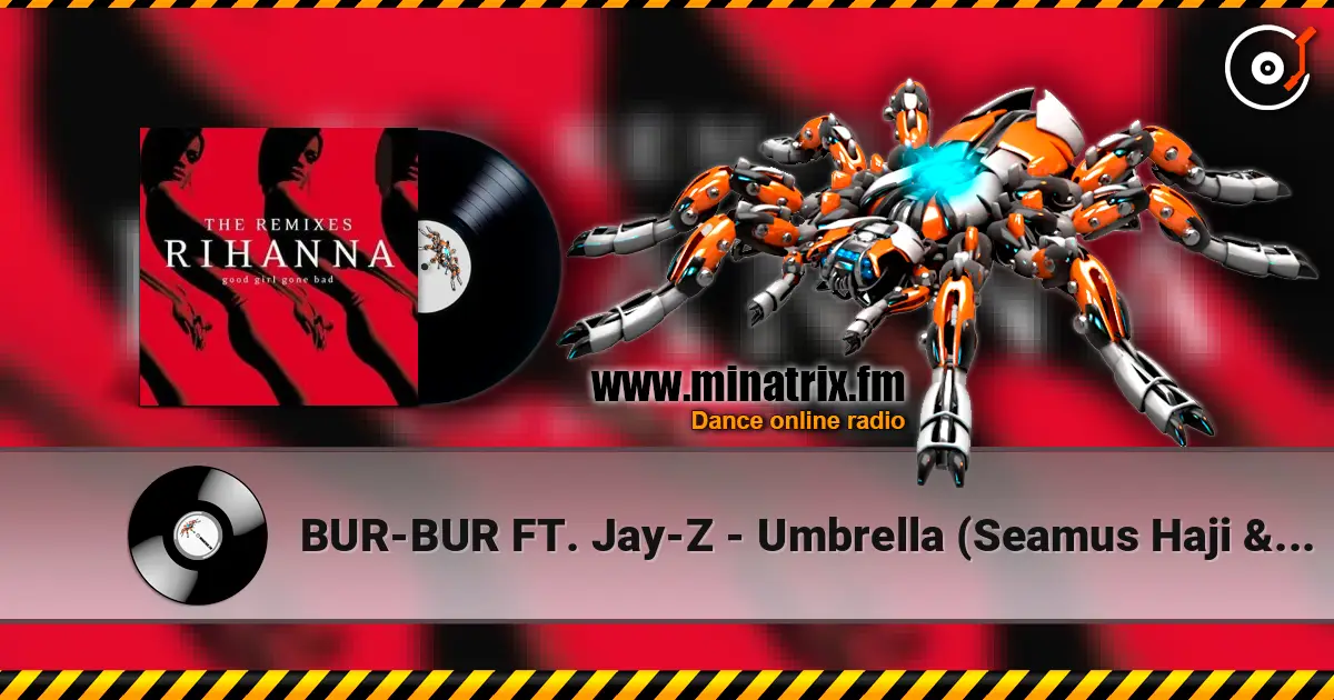 BUR-BUR FT. Jay-Z - Umbrella (Seamus Haji & Paul Emanuel Remix) escuchar online en alta calidad | Minatrix.FM