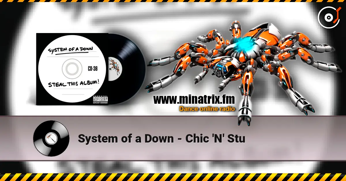 System of a Down - Chic 'N' Stu listen online in high quality | Minatrix.FM
