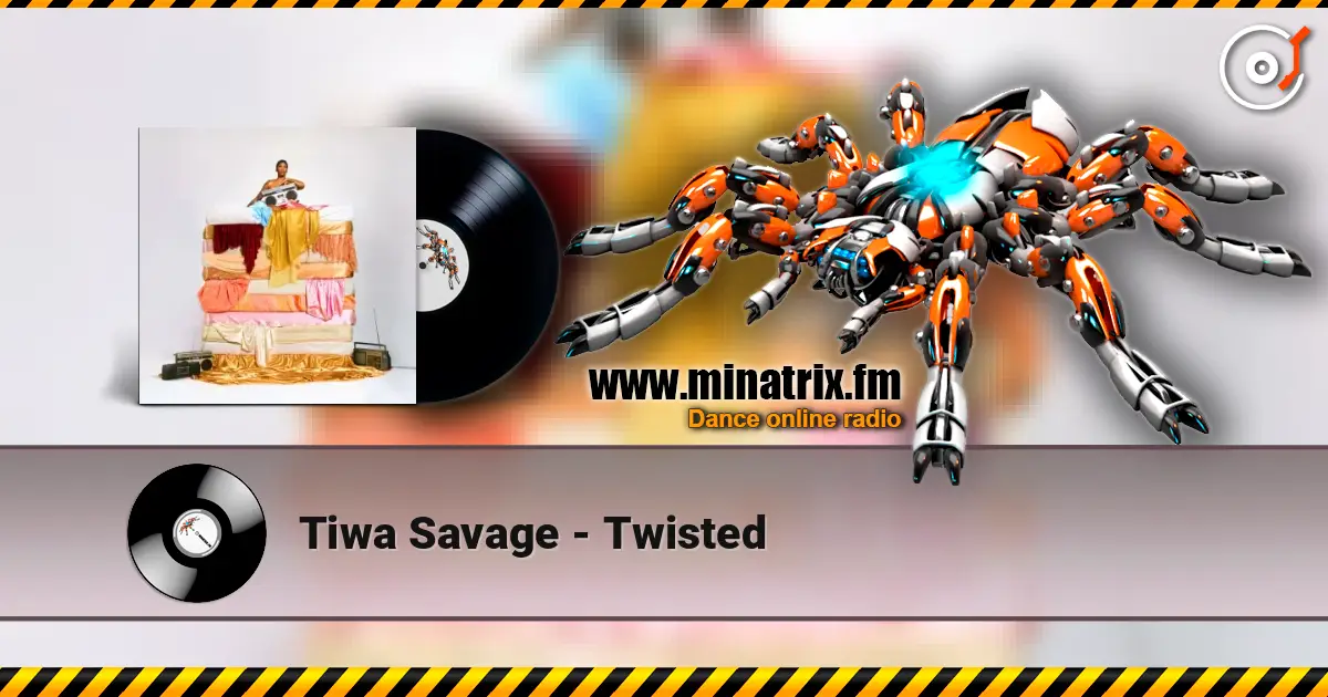 Tiwa Savage - Twisted listen online in high quality | Minatrix.FM