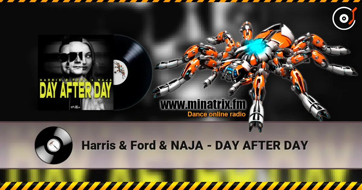 Harris & Ford & NAJA - DAY AFTER DAY escuchar online en alta calidad | Minatrix.FM