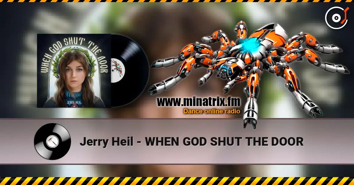 Jerry Heil - WHEN GOD SHUT THE DOOR listen online in high quality | Minatrix.FM