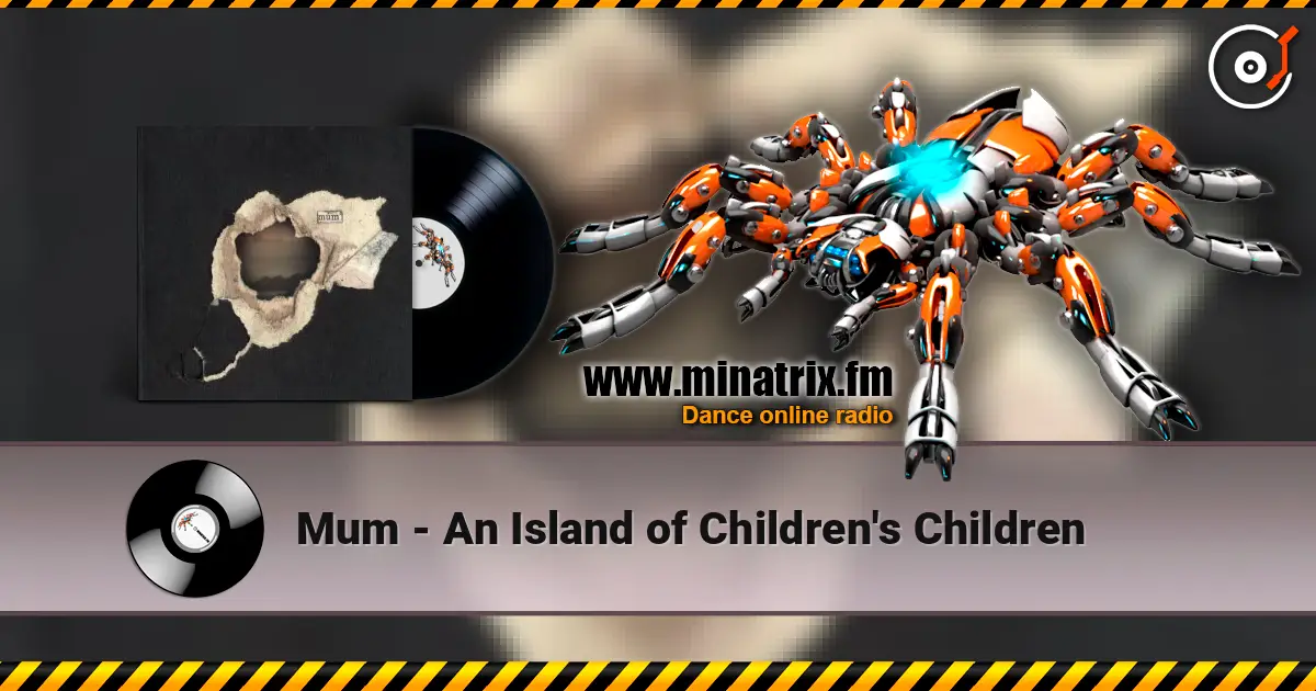 Mum - An Island of Children's Children escuchar online en alta calidad | Minatrix.FM