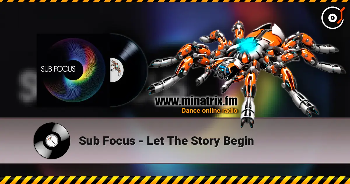 Sub Focus - Let The Story Begin слухати онлайн у високій якості | Minatrix.FM