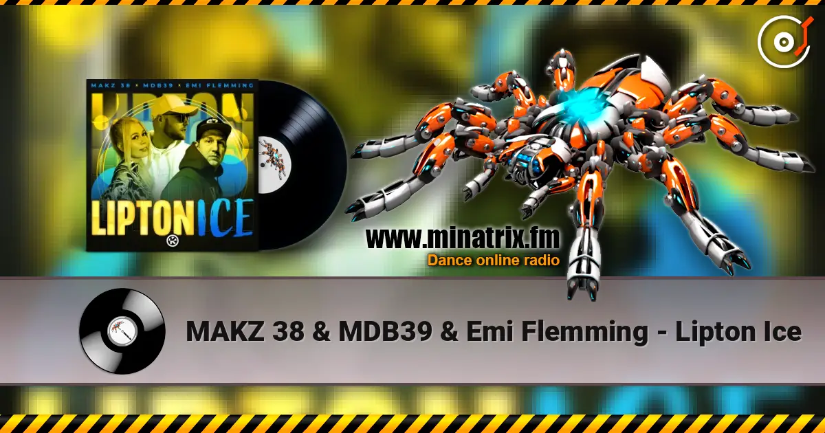MAKZ 38 & MDB39 & Emi Flemming - Lipton Ice escuchar online en alta calidad | Minatrix.FM