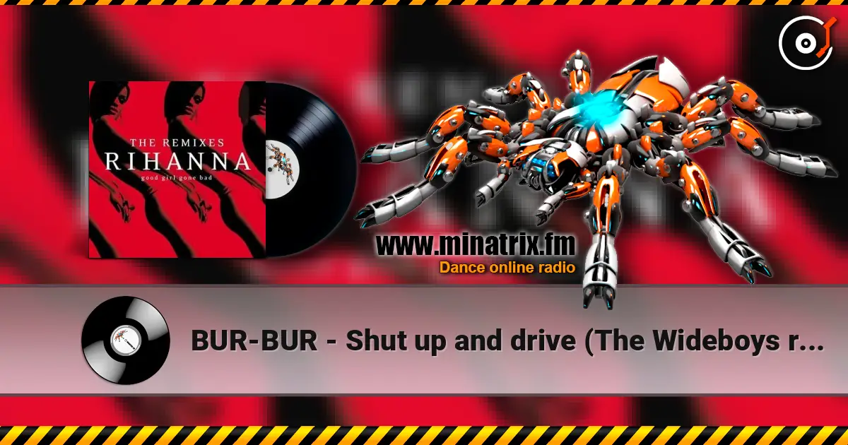 BUR-BUR - Shut up and drive (The Wideboys remix) escuchar online en alta calidad | Minatrix.FM