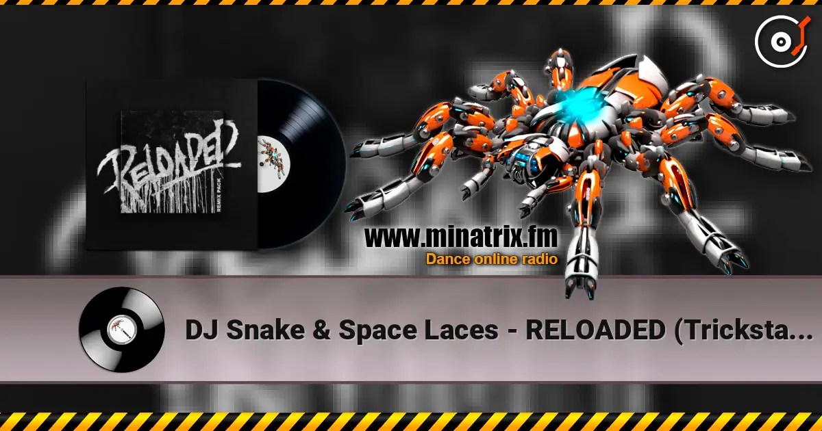 DJ Snake & Space Laces - RELOADED (Trickstar Remix) listen online in high quality | Minatrix.FM