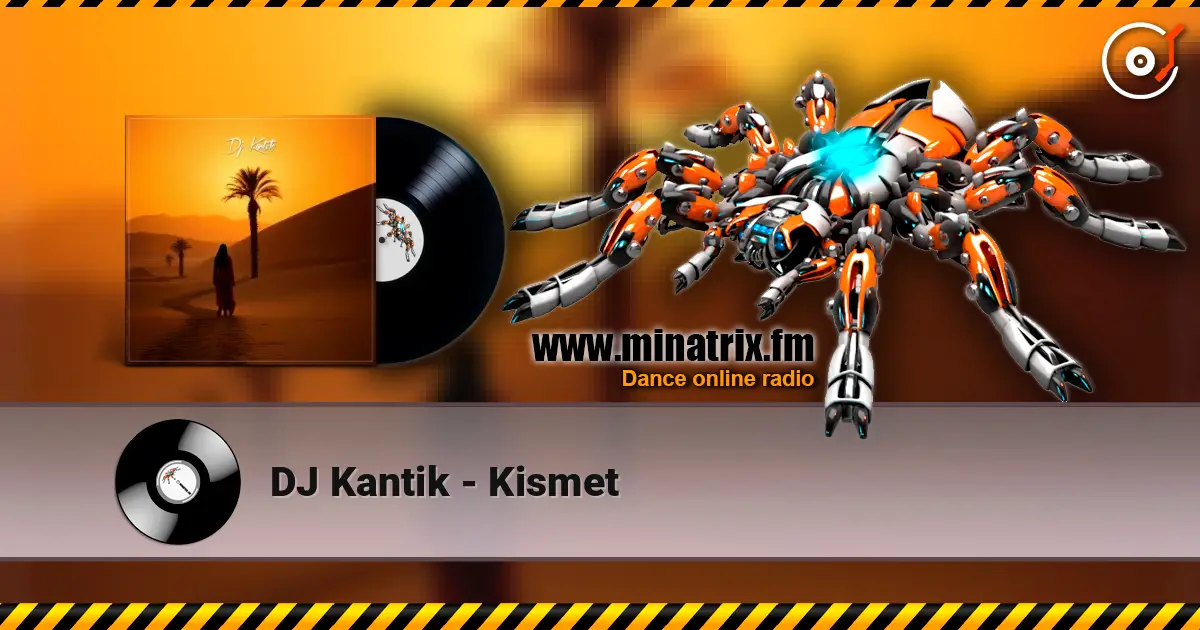DJ Kantik - Kismet escuchar online en alta calidad | Minatrix.FM