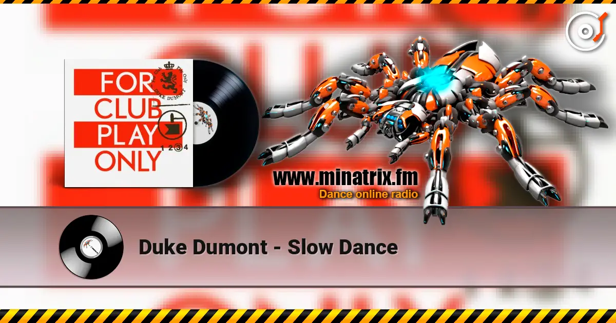 Duke Dumont - Slow Dance escuchar online en alta calidad | Minatrix.FM