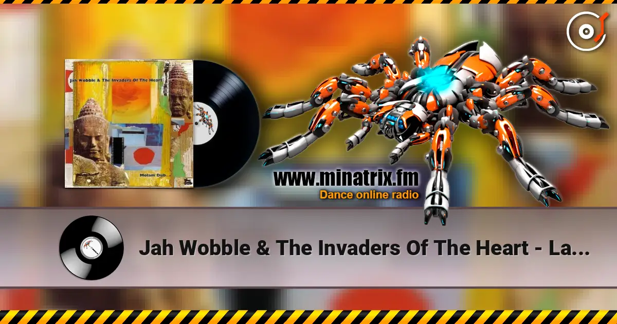 Jah Wobble & The Invaders Of The Heart - Lam Saravane escuchar online en alta calidad | Minatrix.FM