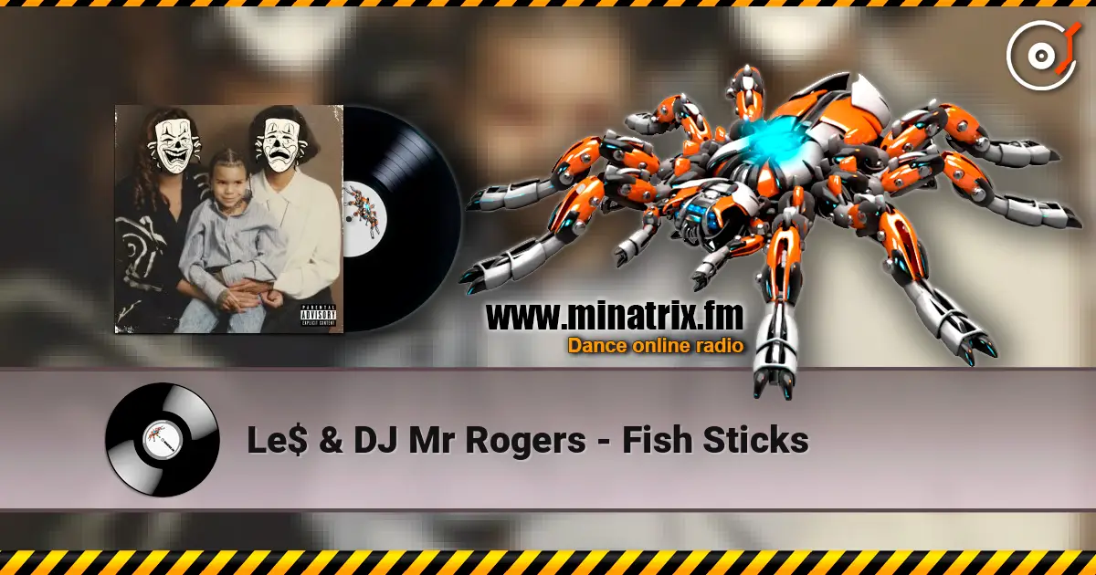 Le$ & DJ Mr Rogers - Fish Sticks escuchar online en alta calidad | Minatrix.FM