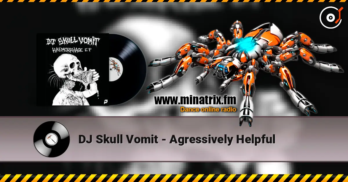 DJ Skull Vomit - Agressively Helpful слухати онлайн у високій якості | Minatrix.FM