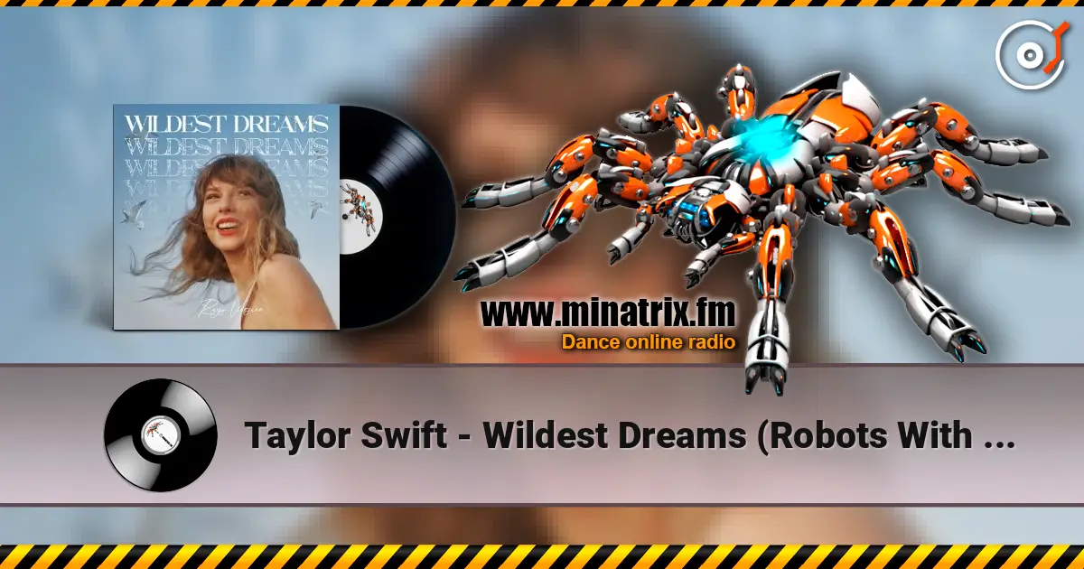 Taylor Swift - Wildest Dreams (Robots With Rayguns Remix) escuchar online en alta calidad | Minatrix.FM