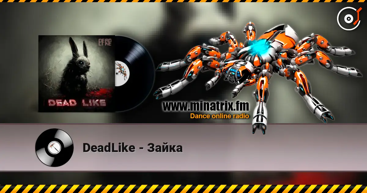 DeadLike - Зайка escuchar online en alta calidad | Minatrix.FM