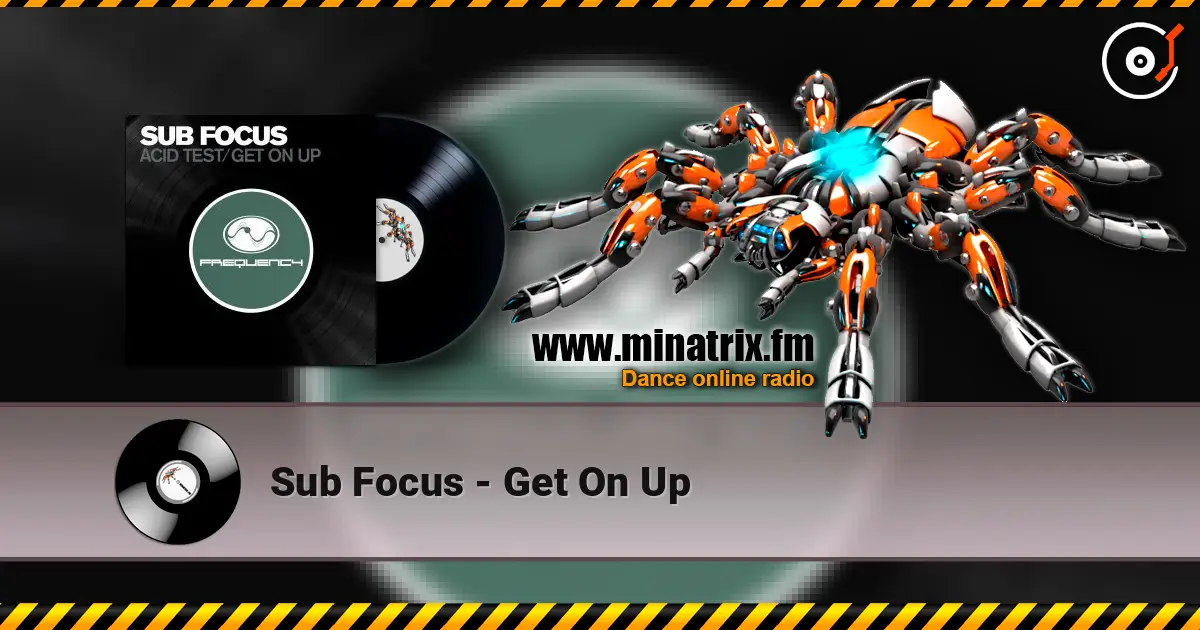 Sub Focus - Get On Up слухати онлайн у високій якості | Minatrix.FM
