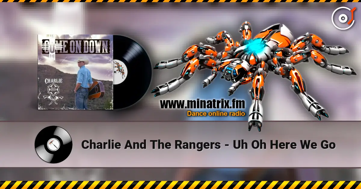Charlie And The Rangers - Uh Oh Here We Go escuchar online en alta calidad | Minatrix.FM
