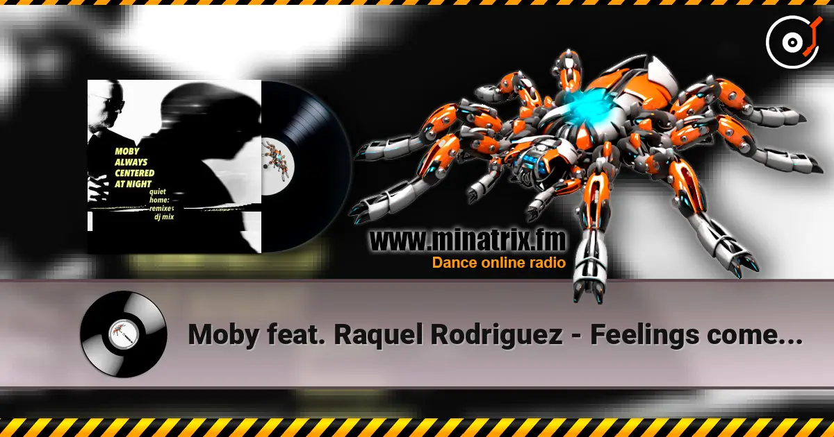 Moby feat. Raquel Rodriguez - Feelings come undone (june 2 remix) escuchar online en alta calidad | Minatrix.FM
