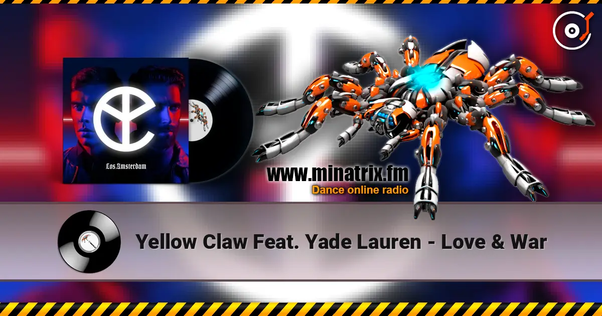 Yellow Claw Feat. Yade Lauren - Love & War escuchar online en alta calidad | Minatrix.FM