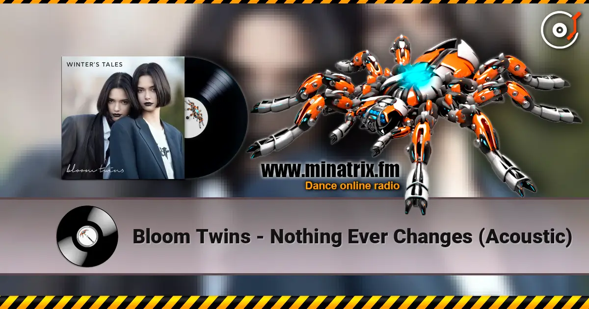 Bloom Twins - Nothing Ever Changes (Acoustic) слухати онлайн у високій якості | Minatrix.FM