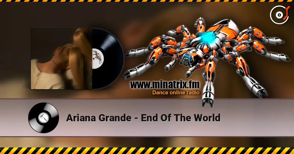 Ariana Grande - End Of The World escuchar online en alta calidad | Minatrix.FM