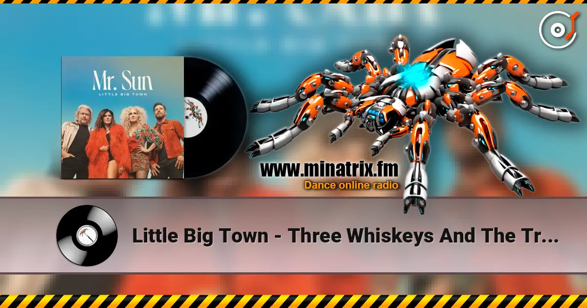 Little Big Town - Three Whiskeys And The Truth escuchar online en alta calidad | Minatrix.FM