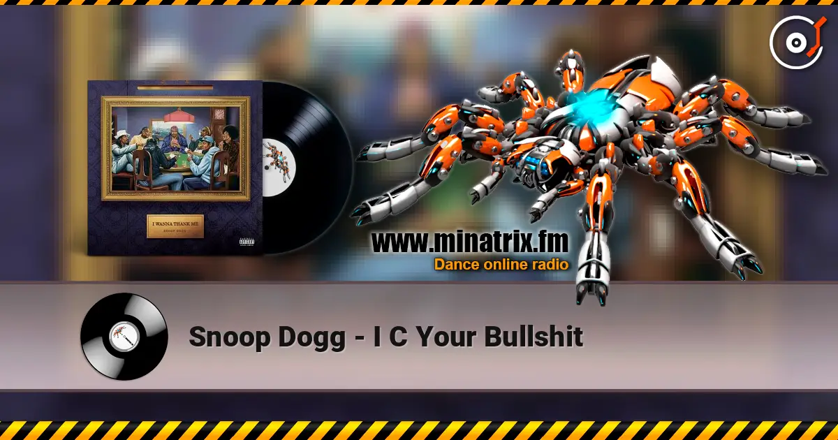 Snoop Dogg - I C Your Bullshit escuchar online en alta calidad | Minatrix.FM