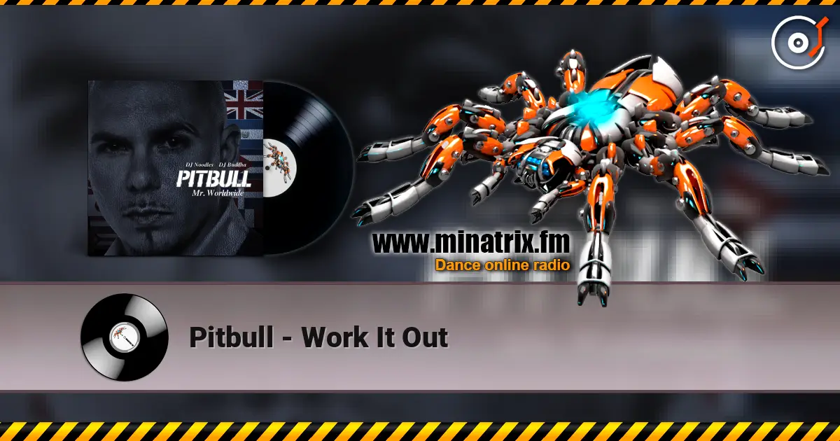 Pitbull - Work It Out escuchar online en alta calidad | Minatrix.FM