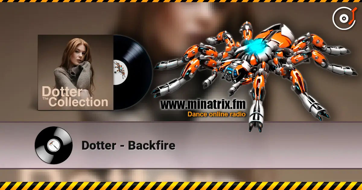 Dotter - Backfire escuchar online en alta calidad | Minatrix.FM