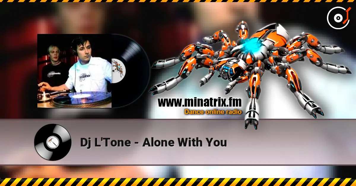 Dj L'Tone - Alone With You слухати онлайн у високій якості | Minatrix.FM