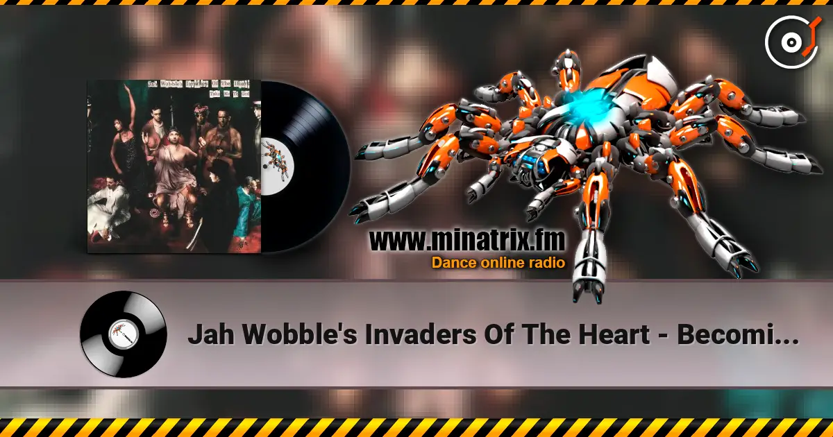 Jah Wobble's Invaders Of The Heart - Becoming More Like God listen online in high quality | Minatrix.FM