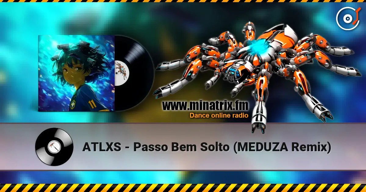 ATLXS - Passo Bem Solto (MEDUZA Remix) слухати онлайн у високій якості | Minatrix.FM