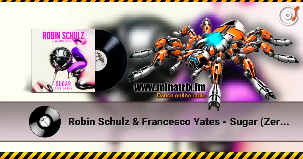 Robin Schulz & Francesco Yates - Sugar (Zerb Remix) escuchar online en alta calidad | Minatrix.FM