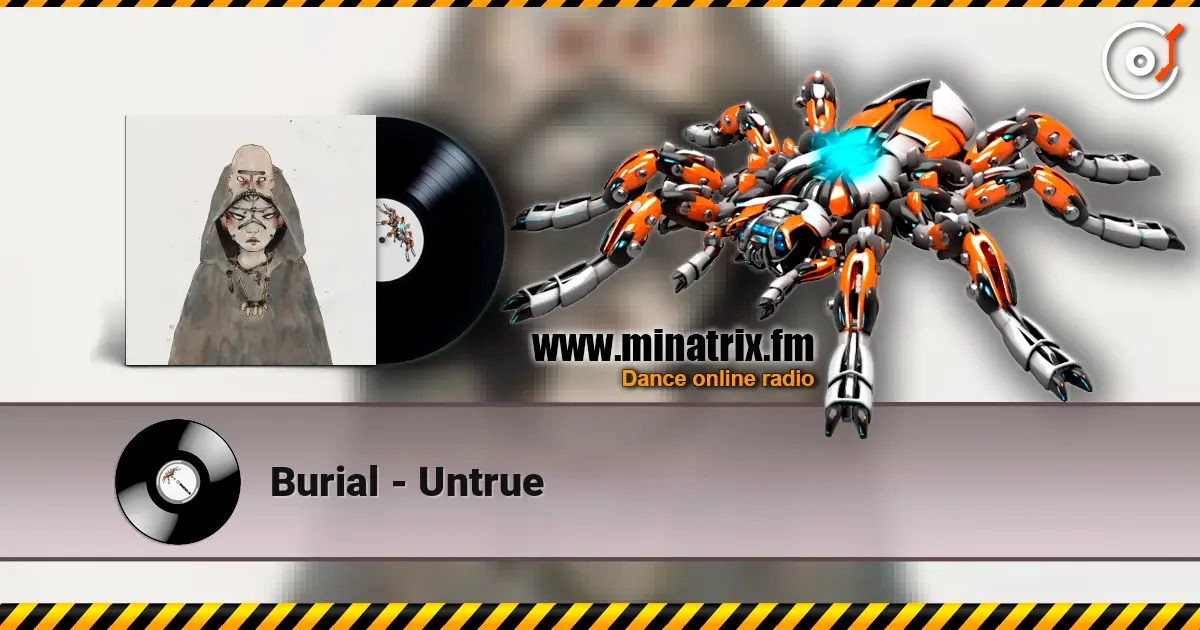 Burial - Untrue escuchar online en alta calidad | Minatrix.FM