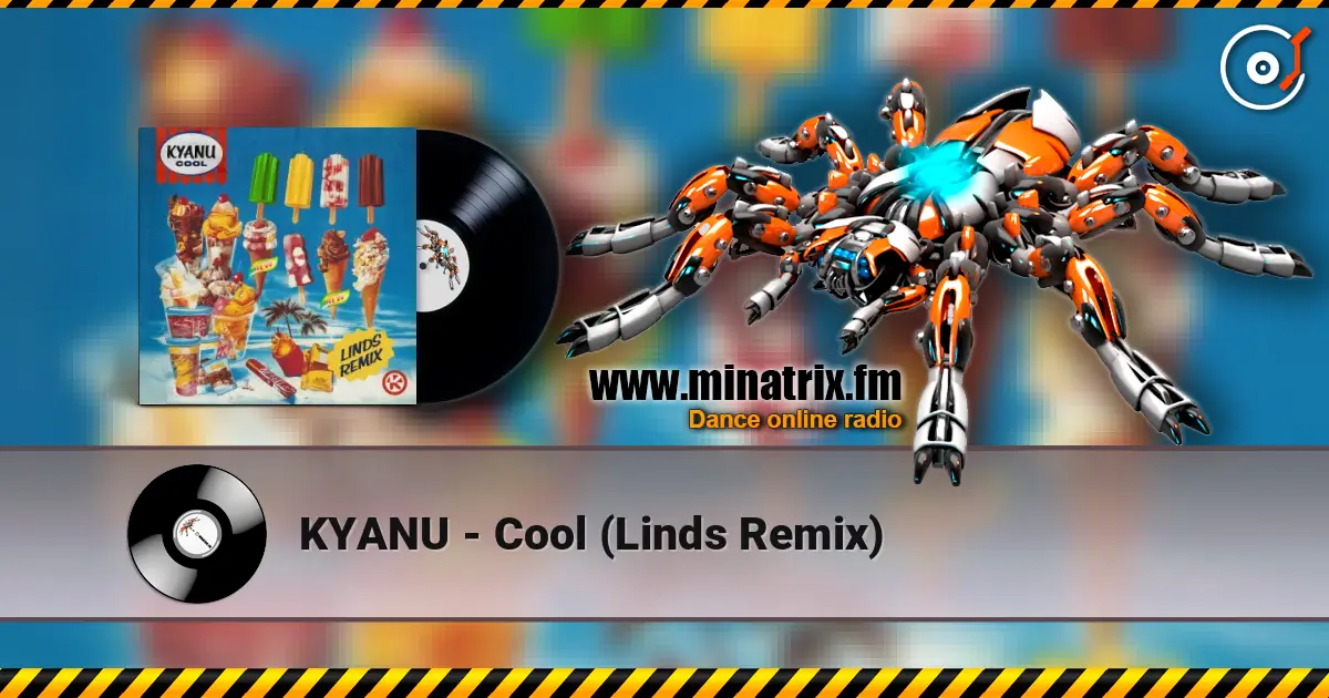 KYANU - Cool (Linds Remix) escuchar online en alta calidad | Minatrix.FM