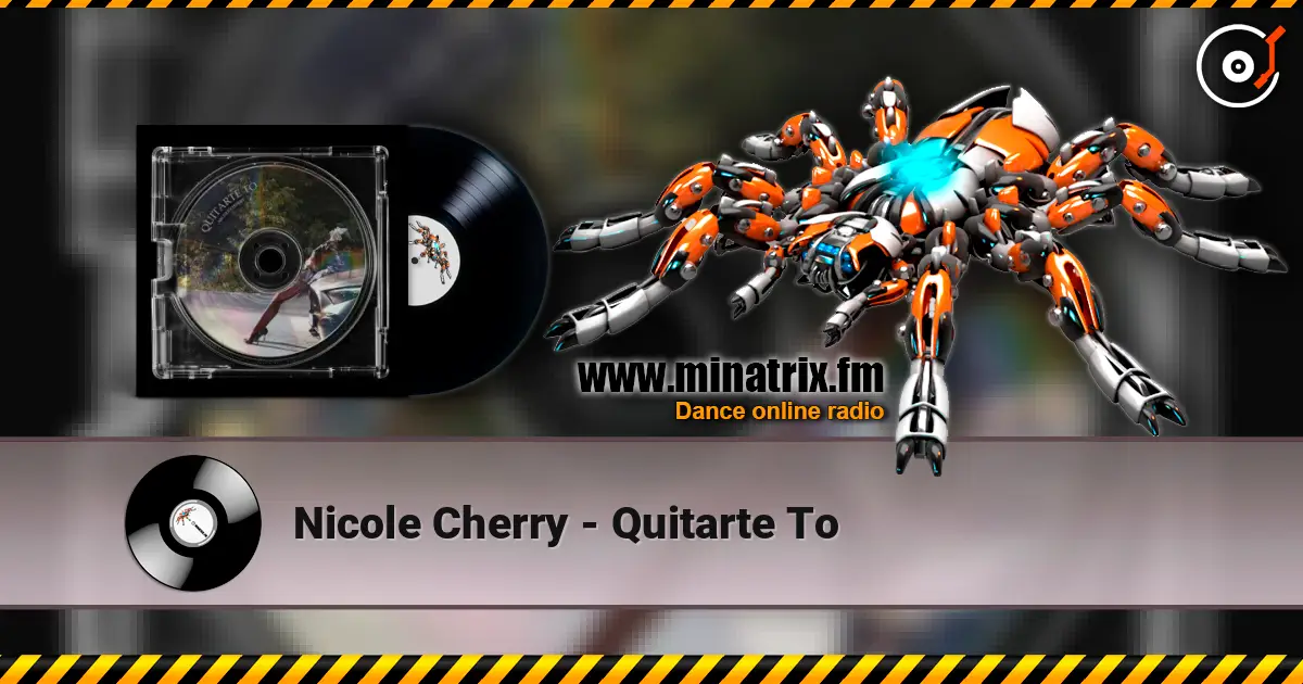 Nicole Cherry - Quitarte To escuchar online en alta calidad | Minatrix.FM