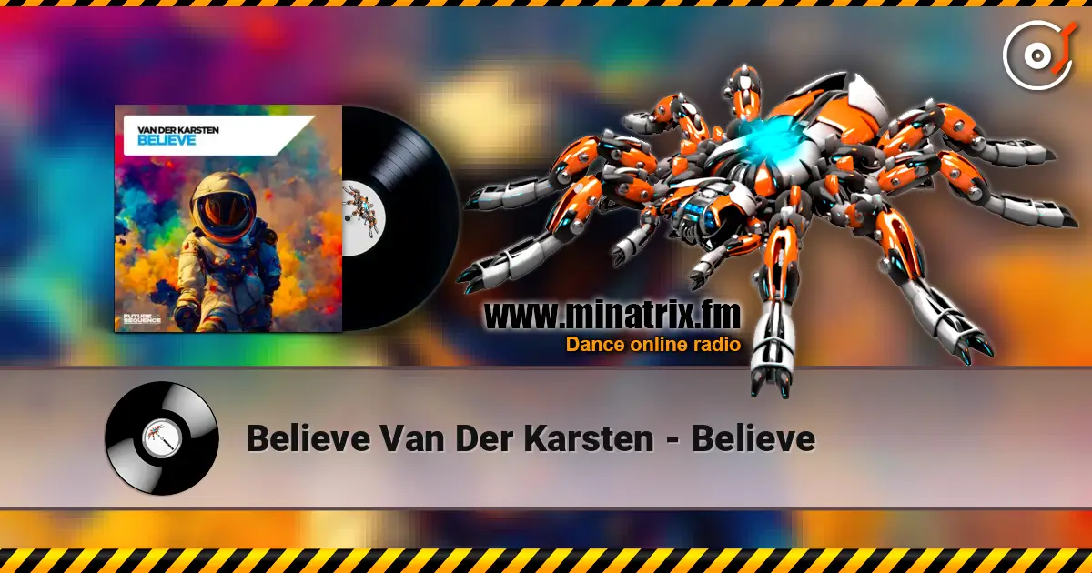 Believe Van Der Karsten - Believe escuchar online en alta calidad | Minatrix.FM