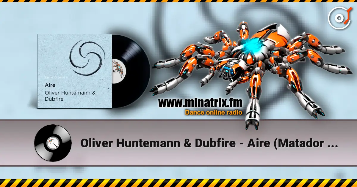 Oliver Huntemann & Dubfire - Aire (Matador Remix) escuchar online en alta calidad | Minatrix.FM