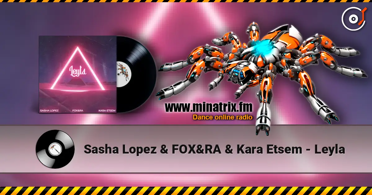 Sasha Lopez & FOX&RA & Kara Etsem - Leyla escuchar online en alta calidad | Minatrix.FM