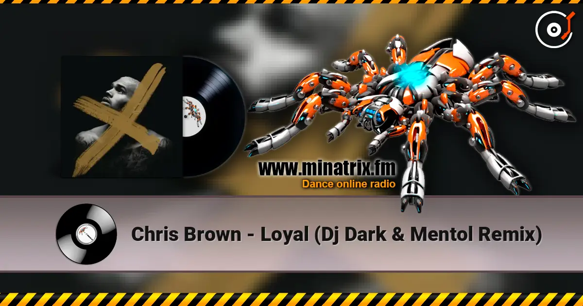 Chris Brown - Loyal (Dj Dark & Mentol Remix) escuchar online en alta calidad | Minatrix.FM