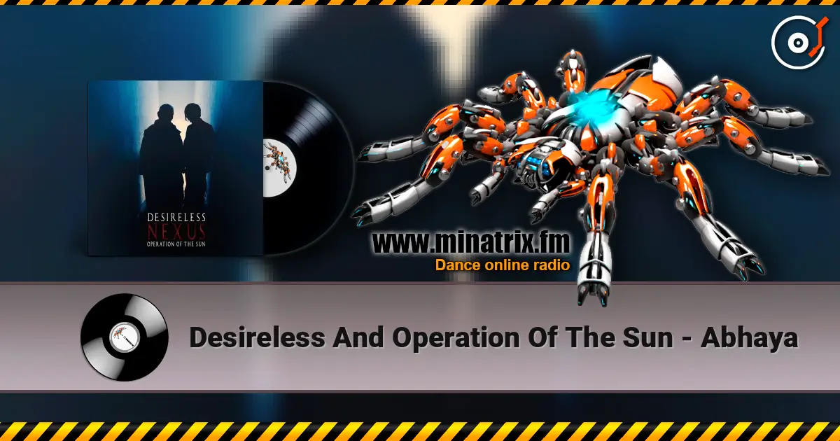 Desireless And Operation Of The Sun - Abhaya escuchar online en alta calidad | Minatrix.FM