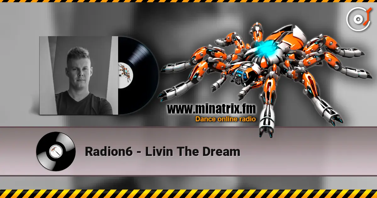 Radion6 - Livin The Dream escuchar online en alta calidad | Minatrix.FM