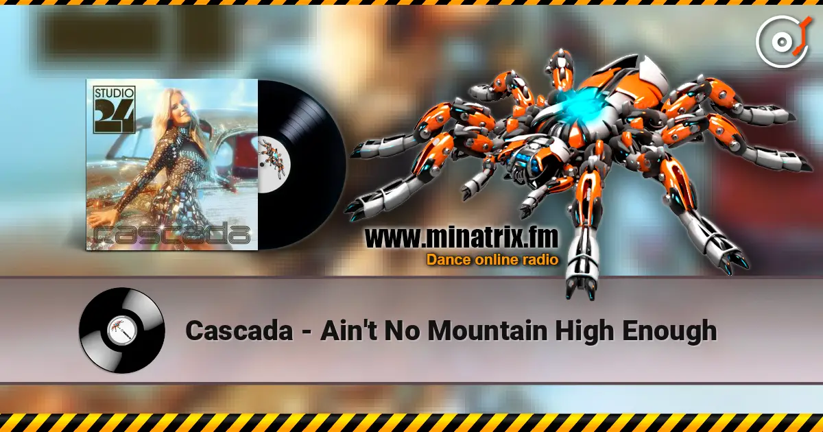 Cascada - Ain't No Mountain High Enough escuchar online en alta calidad | Minatrix.FM